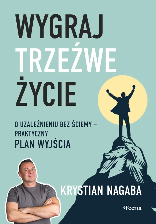 Wygraj trzeźwe życie. O uzależnieniu bez...