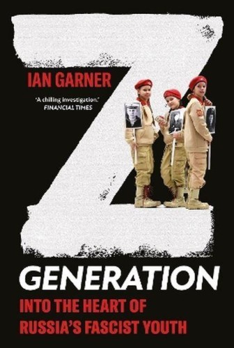 Z Generation. Into the Heart of Russia's...