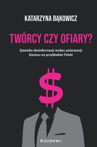 TWÓRCY CZY OFIARY? Zjawisko dezinformacji...