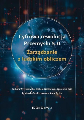 Cyfrowa rewolucja Przemysłu 5.0. Zarządzanie z...