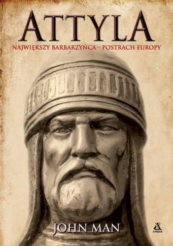 Attyla. Największy barbarzyńca – postrach...