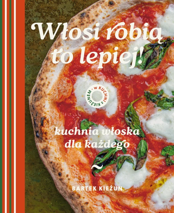 Włosi robią to lepiej. Kuchnia włoska dla...