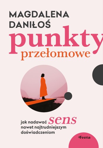 Punkty przełomowe. Jak nadawać sens nawet...