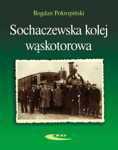 Sochaczewska kolej wąskotorowa sochaczewska...
