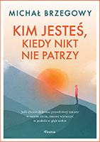 Kim jesteś, kiedy nikt nie patrzy, Brzegowy Michał